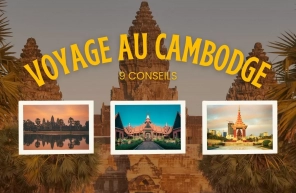 9 conseils pour bien préparer votre voyage au Cambodge