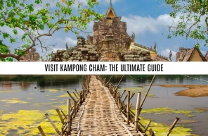 Visit Kampong Cham: The Ultimate Guide