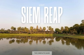 Visit Siem Reap: The Complete Guide