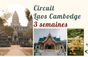 Circuit Laos Cambodge 3 semaines : tout ce qu’il faut savoir