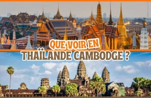 Que voir lors d’un circuit combiné Thaïlande Cambodge ?
