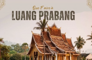 Visiter Luang Prabang: Top 20 Des Choses à Faire Et à Voir
