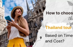 How to choose the right Thailand tour based on time and cost?