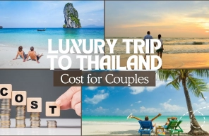 Luxury trip to Thailand cost for couples: How to plan?
