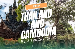 Thailand and Cambodia trip: Best things to do