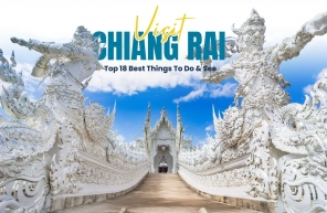 Visit Chiang Rai: Top 18 Best Things To Do & See