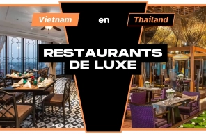 Restaurants de luxe à tester lors d’un circuit Thaïlande - Vietnam