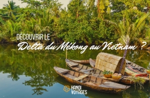 Combien de jours pour découvrir le Delta du Mékong au Vietnam ?