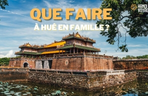 Que faire à Hué en famille ? 9 suggestions à découvrir