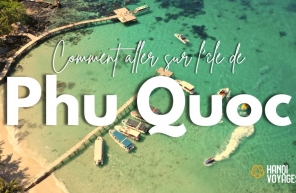 Comment aller sur l’île de Phu Quoc en toute simplicité