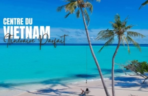 Itinéraire parfait pour explorer le Centre du Vietnam