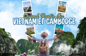 Quand Partir Au Vietnam Et Cambodge