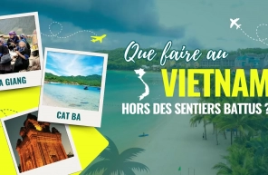 Que faire au Vietnam hors des sentiers battus ?