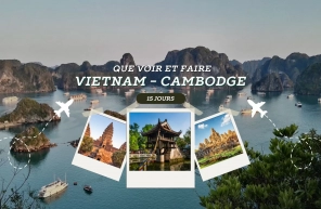 Circuit Vietnam Cambodge 15 jours : que voir et que faire ?