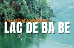 Que voir et que faire au Lac de Ba Be ?