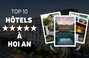 Top 10 des hôtels 5 étoiles pour votre séjour à Hoi An