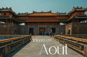 Voyage Au Vietnam En Août: Guide Pour Des Vacances Inoubliables !