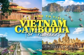 Best time to visit Vietnam and Cambodia for travelers