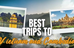 Best trips to Vietnam and Cambodia: A complete guide