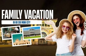 Family vacation in Ho Chi Minh city: What to see & do