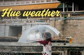 Hue weather by season: What should you expect?