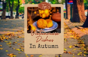 Top 5 Best Vietnamese Dishes In Autumn Not To Be Missed