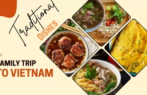 Family trip to Vietnam: 9 traditional dishes not to be missed