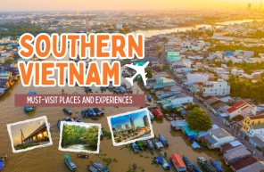 Discover Southern Vietnam: Must-visit places and experiences