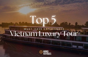 5 must-have experiences on a Vietnam luxury tour