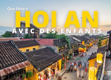 Que faire à Hoi An en famille ? Nos suggestions pour les enfants