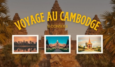 9 conseils pour bien préparer votre voyage au Cambodge