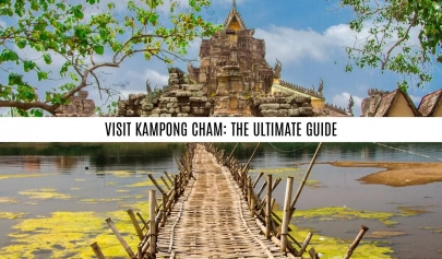 Visit Kampong Cham: The Ultimate Guide