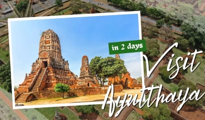 Visit Ayutthaya in 2 days: The ultimate travel guide