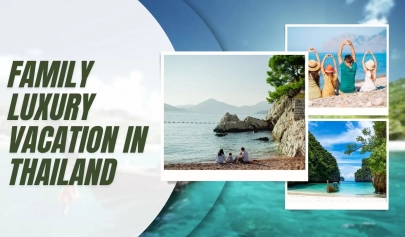 Family luxury vacation in Thailand: The ultimate guide