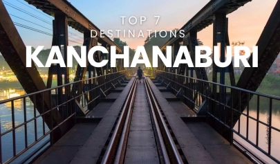 Top 7 tourist destinations in Kanchanaburi