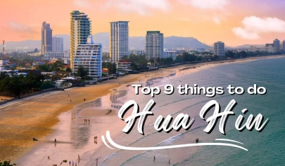 Visit Hua Hin: Top 9 best things to do and see