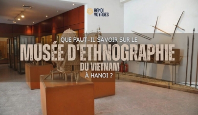 Que faut-il savoir sur le musée d’Ethnographie du Vietnam à Hanoi ?