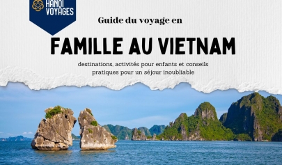 Guide Ultime Pour Un Voyage En Famille Au Vietnam