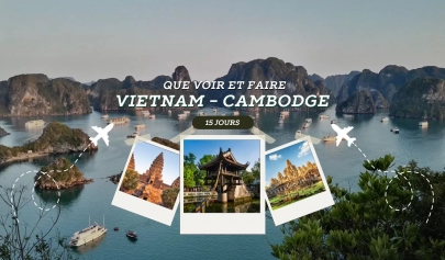 Circuit Vietnam Cambodge 15 jours : que voir et que faire ?