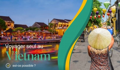 Voyager seul au Vietnam : est-ce possible ?