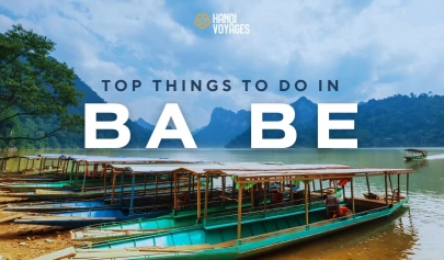 Ba Be travel guide: Top things to do for an unforgettable trip