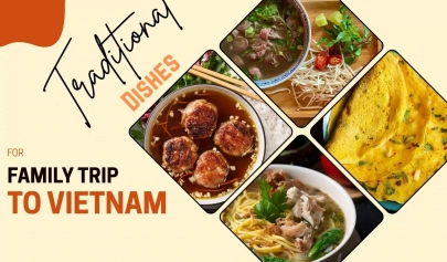 Family trip to Vietnam: 9 traditional dishes not to be missed