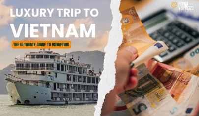 A complete guide to budget for a luxury trip to Vietnam