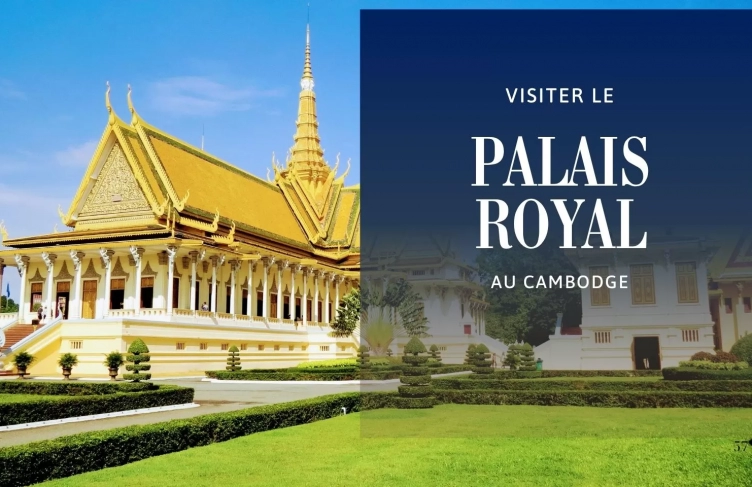 Visiter le Palais Royal au Cambodge : un site historique primordial 