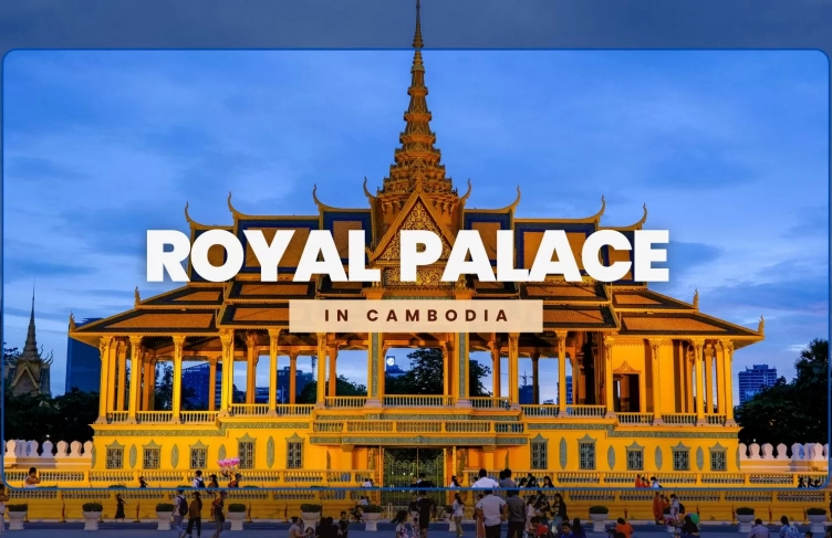 Visit Royal Palace in Cambodia: A must-visit historical site