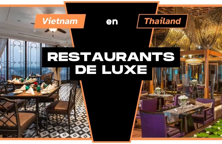 Restaurants de luxe à tester lors d’un circuit Thaïlande - Vietnam