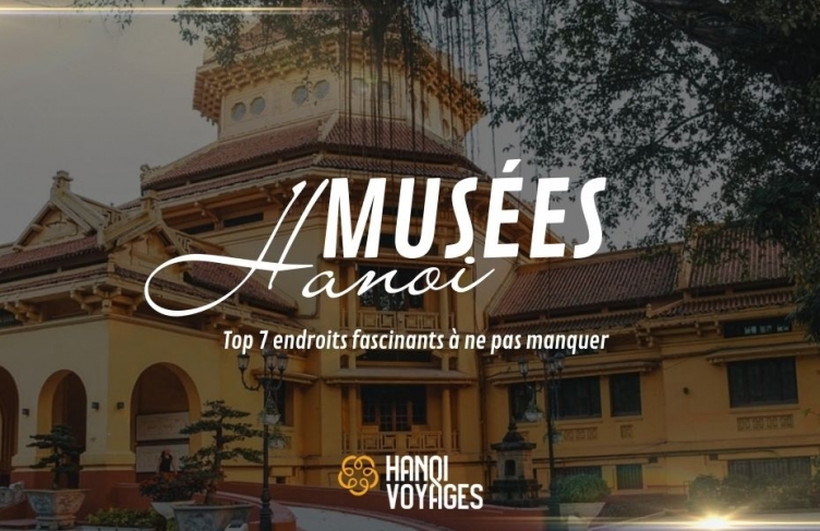 Musées Hanoi : Top 7 endroits fascinants à ne pas manquer