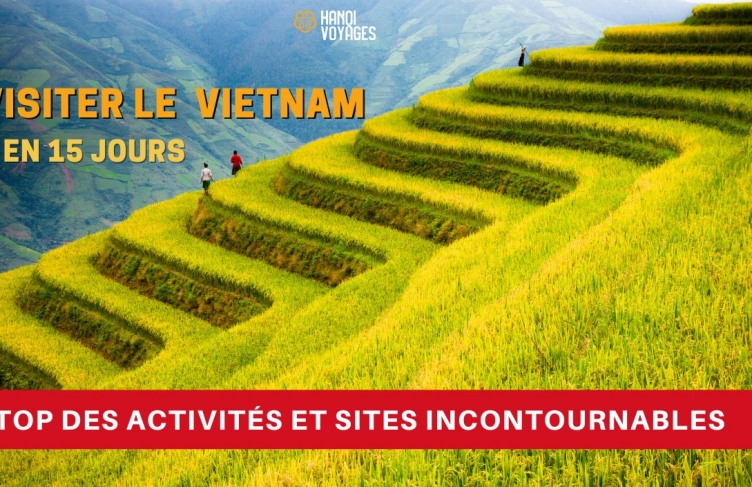 Visiter le Vietnam en 15 jours : Top des activités et sites incontournables