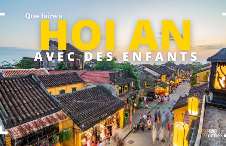 Que faire à Hoi An en famille ? Nos suggestions pour les enfants