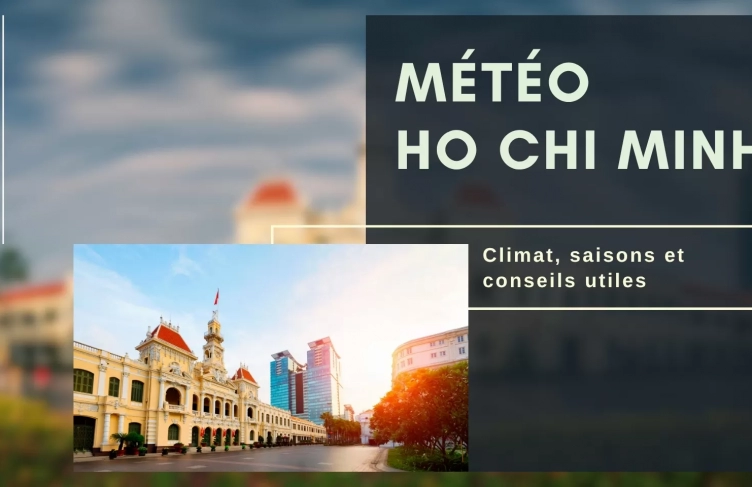 Météo Ho Chi Minh : climat, saisons et conseils utiles